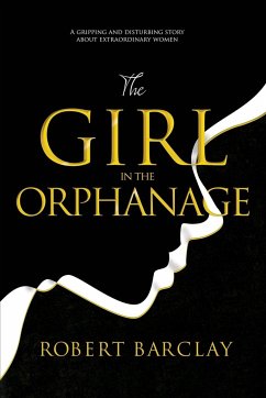 The Girl In The Orphanage - Barclay, Robert