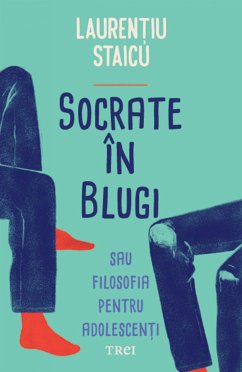 Socrate in blugi (eBook, ePUB) - Staicu, Laurentiu