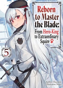 Reborn to Master the Blade: From Hero-King to Extraordinary Squire ¿ Volume 5 (eBook, ePUB) - Hayaken