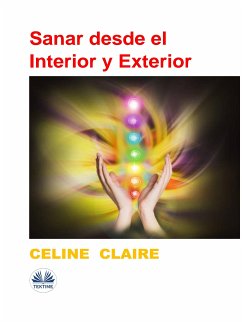 Sanar Desde El Interior Y Exterior (eBook, ePUB) - Claire, Celine