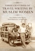 Three Centuries of Travel Writing by Muslim Women (eBook, ePUB)