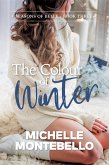 The Colour of Winter (Seasons of Belle, #3) (eBook, ePUB) The Colour of Winter (Seasons of Belle, #3) (eBook, ePUB)