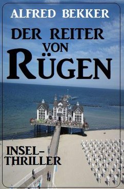 Der Reiter von Rügen: Insel-Thriller (eBook, ePUB) - Bekker, Alfred