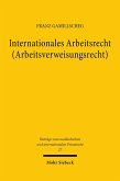 Internationales Arbeitsrecht (Arbeitsverweisungsrecht) (eBook, PDF) Internationales Arbeitsrecht (Arbeitsverweisungsrecht) (eBook, PDF)