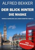 Der Blick hinter die Maske: Patricia Vanhelsing aus London ermittelt Band 11. Zwei mysteriöse Fälle (eBook, ePUB)