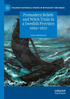 Premodern Beliefs and Witch Trials in a Swedish Province, 1669-1672 - Malmstedt, Göran