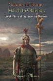 Soldier of Rome: March to Oblivion (The Artorian Dynasty, #3) (eBook, ePUB)