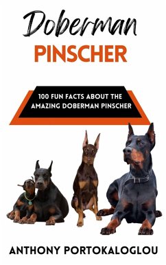 Cover Doberman Pinscher: 100 Fun Facts About the Amazing Doberman Pinscher (eBook, ePUB)