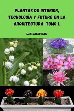 Plantas de interior, tecnología y futuro en la arquitectura. Tomo 1. (eBook, ePUB) - Mamani, Luis Baldomero Pariapaza
