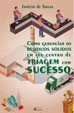 Como gerenciar os resíduos sólidos em seu centro de triagem com sucesso (eBook, ePUB)