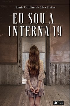 Eu sou a interna 19 (eBook, ePUB) - Freitas, Ennia Carolina da Silva