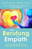 Deine Berufung als Empath: Wie du als sensibler Mensch das Leben führst, das wirklich zu dir passt. Eine Herzensreise von der Sehnsucht zur Verwirklichung (eBook, ePUB)