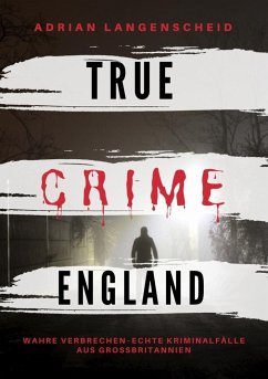 True Crime England - Langenscheid, Adrian; Singer, Franziska; Baumgartl, Amrei; Hintz, Amanda; Gräf, Stefanie