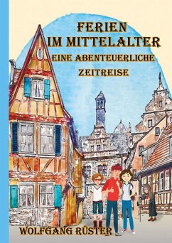 Ferien im Mittelalter (eBook, ePUB) - Rüster, Wolfgang