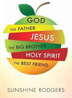 God The Father Jesus The Big Brother Holy Spirit The Best Friend (eBook, ePUB) - Rodgers, Sunshine