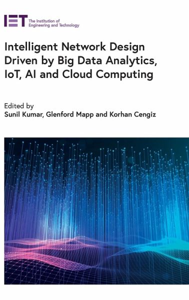 Intelligent Network Design Driven by Big Data Analytics, Iot, AI and Cloud Computing Intelligent Network Design Driven by Big Data Analytics, Iot, AI and Cloud Computing