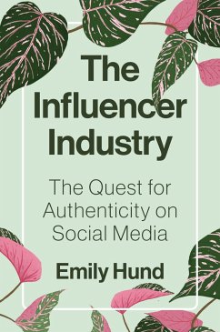 The Influencer Industry - Hund, Emily