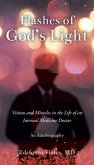 Flashes of God's Light: Visions and Miracles in the Life of an Internal Medicine Doctor: An Autobiography