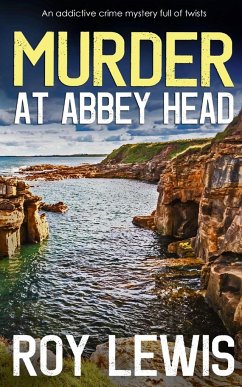MURDER AT ABBEY HEAD an addictive crime mystery full of twists - Lewis, Roy