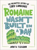 Romaine Wasn't Built in a Day : The Delightful History of Food Language
