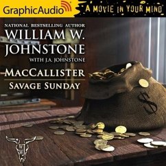 Savage Sunday [Dramatized Adaptation]: Maccallister 11 - Johnstone, William W.; Johnstone, J. A.