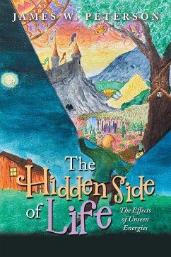 The Hidden Side of Life - Peterson, James W.