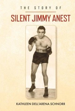 The Story Of...Silent Jimmy Anest - Schnorr, Kathleen Dell'arena