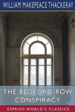 The Bedford-Row Conspiracy (Esprios Classics) - Thackeray, William Makepeace