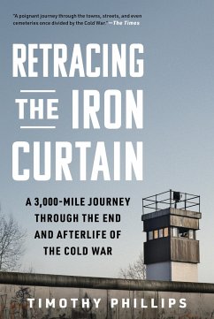 Retracing the Iron Curtain - Phillips, Timothy