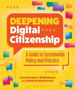 Deepening Digital Citizenship: A Guide to Systemwide Policy and Practice - Rogers-Whitehead, Carrie; Monterosa, Vanessa