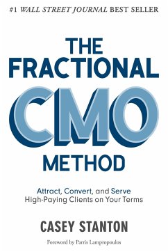 The Fractional CMO Method: Attract, Convert and Serve High-Paying Clients On Your Terms - Stanton, Casey