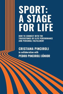 Sport: A STAGE FOR LIFE: How to Connect with the Touchstones of Elite Performance and Personal Fulfillment