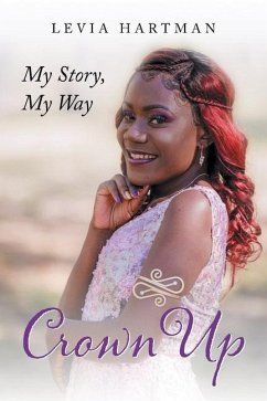 Crown Up: My Story, My Way - Hartman, Levia