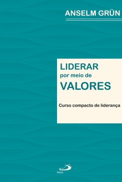 Liderar por meio de valores - Grun, Anselm