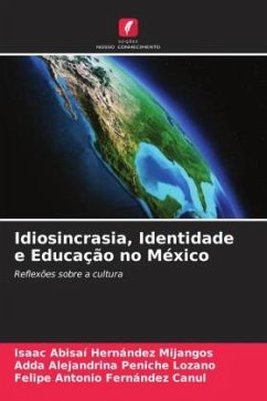 Idiosincrasia, Identidade e Educação no México - Hernández Mijangos, Isaac Abisaí;Peniche Lozano, Adda Alejandrina;Fernández Canul, Felipe Antonio