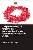 L'expérience de la réforme de décentralisation du secteur de la santé au Ghana