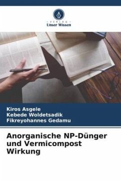 Anorganische NP-Dünger und Vermicompost Wirkung - Asgele, Kiros;Woldetsadik, Kebede;Gedamu, Fikreyohannes
