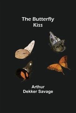 The Butterfly Kiss - Dekker Savage, Arthur