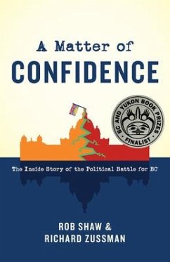 A Matter of Confidence: The Inside Story of the Political Battle for BC - Shaw, Rob; Zussman, Richard