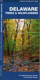 Delaware Trees & Wildflowers: A Folding Pocket Guide to Familiar Species Delaware Trees & Wildflowers: A Folding Pocket Guide to Familiar Species