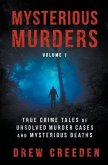 Mysterious Murders: True Crime Tales of Unsolved Murder Cases and Mysterious Deaths