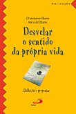 Desvelar o sentido da própria vida