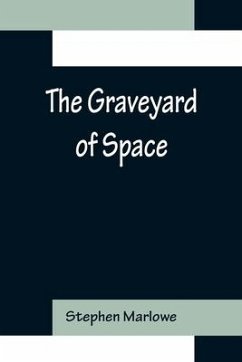 The Graveyard of Space - Marlowe, Stephen