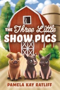 The Three Little Show Pigs - Ratliff, Pamela Kay