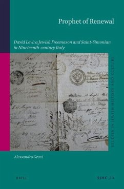 Prophet of Renewal: David Levi: A Jewish Freemason and Saint-Simonian in Nineteenth-Century Italy - Grazi, Alessandro