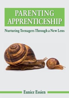 Parenting Apprenticeship: Nurturing Teenagers through a New Lens - Essien, Eunice