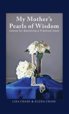 My Mother's Pearls of Wisdom: Advice for Becoming a Practical Adult - Chase, Lisa; Chase, Elena