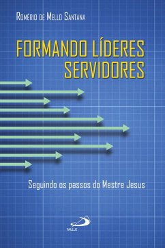 Formando líderes servidores - Santana, Romério de Mello