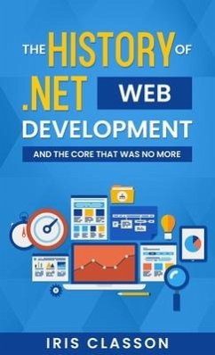 The History of .Net Web Development and the Core That Was No More - Classon, Iris