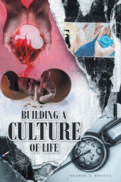 Building a Culture of Life - Brooks, George A.